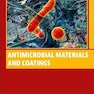 Antimicrobial Materials and Coatings (Woodhead Publishing in Materials) 1st Edition