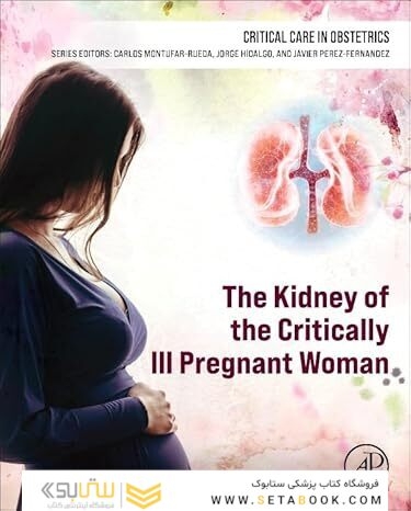 The Kidney of the Critically Ill Pregnant Woman (Critical Care in Obstetrics) 1st Edition