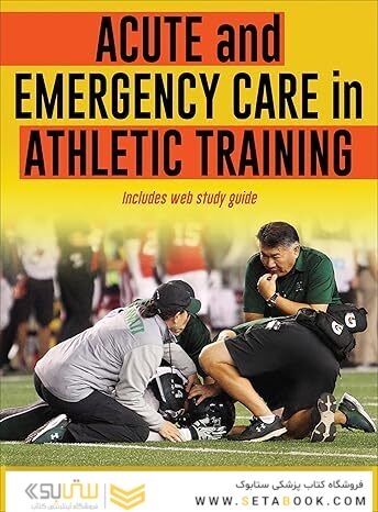 Acute and Emergency Care in Athletic Training First Edition