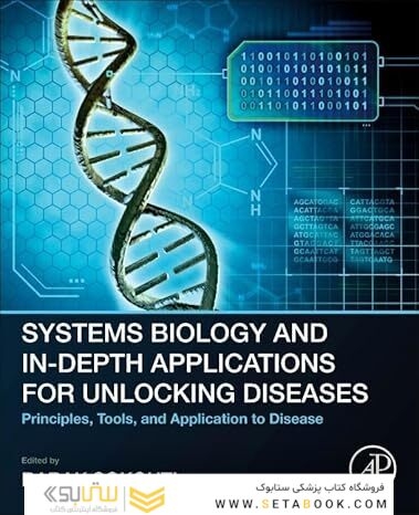 Systems Biology and In-Depth Applications for Unlocking Diseases: Principles, Tools, and Application to Disease