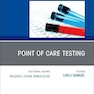 Point of Care Testing, An Issue of the Clinics in Laboratory Medicine