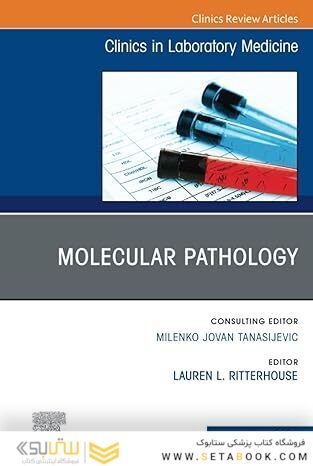 Molecular Pathology, An Issue of the Clinics in Laboratory Medicine