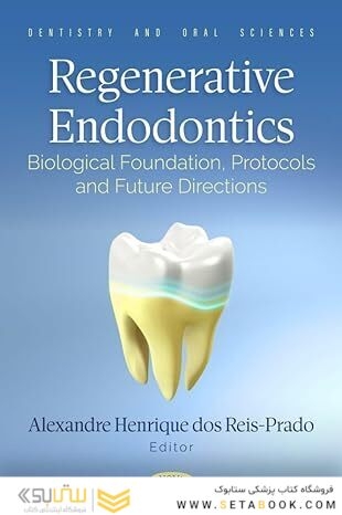 Regenerative Endodontics: Biological Foundation, Protocols and Future Directions