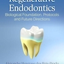 Regenerative Endodontics: Biological Foundation, Protocols and Future Directions