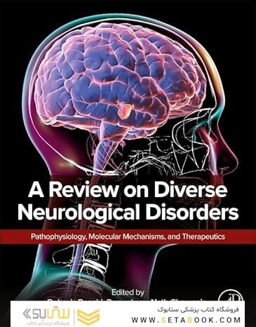 A Review on Diverse Neurological Disorders: Pathophysiology, Molecular Mechanisms, and Therapeutics 1st Edition