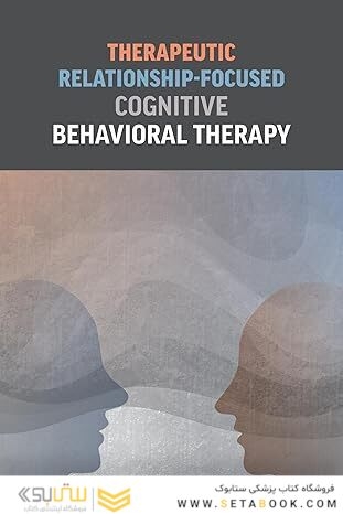 Therapeutic Relationship-Focused Cognitive Behavioral Therapy
