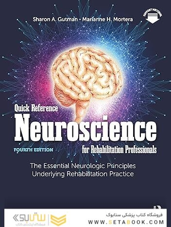 Quick Reference Neuroscience for Rehabilitation Professionals: The Essential Neurologic Principles Underlying Rehabilitation Practice