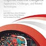Cognitive Machine Intelligence: Applications, Challenges, and Related Technologies (Intelligent Data-Driven Systems and Artificial Intelligence) 1st Edition