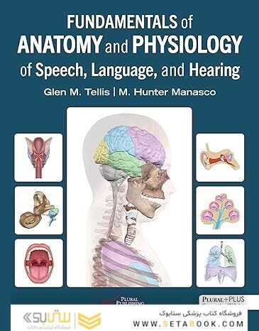Fundamentals of Anatomy and Physiology of Speech, Language, and Hearing 1st Edition