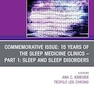 Commemorative Issue: 15 years of the Sleep Medicine Clinics Part 1: Sleep and Sleep Disorders, An Issue of Sleep Medicine Clinics