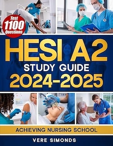 عکس HESI A2 Study Guide 2024-2025: Achieving Nursing School Success with Full-Length Practice Exams, Detailed Answers, Essential Flashcards, and Proven Test-Taking Secret Strategies