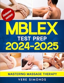 عکس MBLEX Test Prep 2024-2025: Mastering Massage Therapy | Your Essential Guide to Passing the MBLEX - Complete Study Strategies, Practice Exams, and Post-Exam Steps