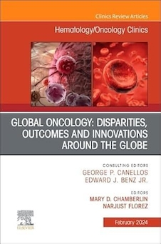 عکس Global Oncology: Disparities, Outcomes and Innovations Around the Globe, An Issue of Hematology/Oncology Clinics of North America