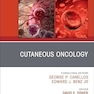 Cutaneous Oncology, An Issue of Hematology/Oncology Clinics of North America