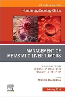 عکس Management of Metastatic Liver Tumors, An Issue of Hematology/Oncology Clinics of North America