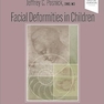 Facial Deformities in Children: Thirteen Life Changing Operations 1st Edition