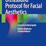 Ultrasound Protocol for Facial Aesthetics: A practical clinical guide 2024th Edition