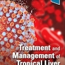 Treatment and Management of Tropical Liver Disease 1st