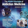 The ASAM Principles of Addiction Medicine: Seventh Edition