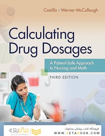 Calculating Drug Dosages: A Patient-Safe Approach to Nursing and Math Third Edition