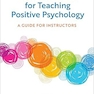 More Activities for Teaching Positive Psychology: A Guide for Instructors