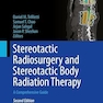 Stereotactic Radiosurgery and Stereotactic Body Radiation Therapy: A Comprehensive Guide Second Edition