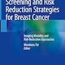 Screening and Risk Reduction Strategies for Breast Cancer: Imaging Modality and Risk-Reduction Approaches 2023rd Edition