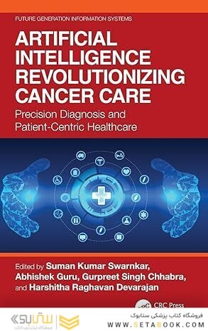 Artificial Intelligence Revolutionizing Cancer Care (Future Generation Information Systems) 1st Edition