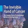 The Invisible Hand of Cancer: The Complex Force of Socioeconomic Factors in Oncology Today