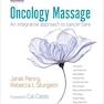 Oncology Massage: An Integrative Approach to Cancer Care 1st Edition