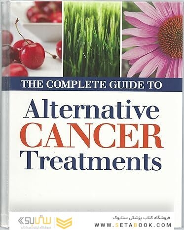The Complete Guide to Alternative Cancer Treatments