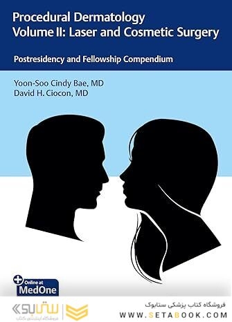 Procedural Dermatology Volume II: Laser and Cosmetic Surgery: Postresidency and Fellowship Compendium
