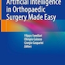 Artificial Intelligence in Orthopaedic Surgery Made Easy