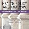 Health Policy and Analysis: Framework and Tools for Success 2nd Edition