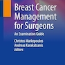 Breast Cancer Management for Surgeons: An Examination Guide 1st ed