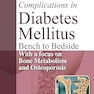 Complications in Diabetes Mellitus: Bench to Bedside with a focus on Bone Metabolism and Osteoporosis