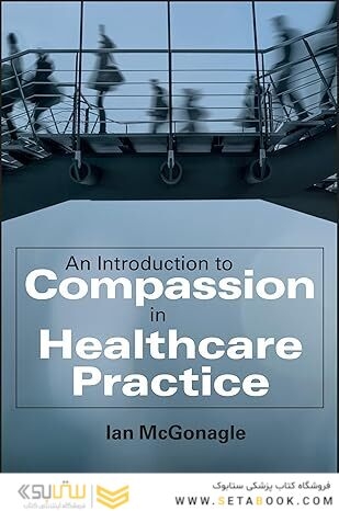 An Introduction to Compassion in Healthcare Practice 1st Edition