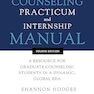 The Counseling Practicum and Internship Manual: A Resource for Graduate Counseling Students in a Dynamic, Global Era 4th Edition