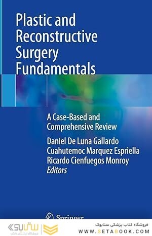 Plastic and Reconstructive Surgery Fundamentals: A Case-Based and Comprehensive Review