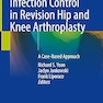 Trauma and Infection Control in Revision Hip and Knee Arthroplasty: A Case-Based Approach