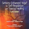 Sensory-Enhanced Yoga(r) for Self-Regulation and Trauma Healing