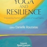 Yoga and Resilience: Empowering Practices for Survivors of Sexual Trauma