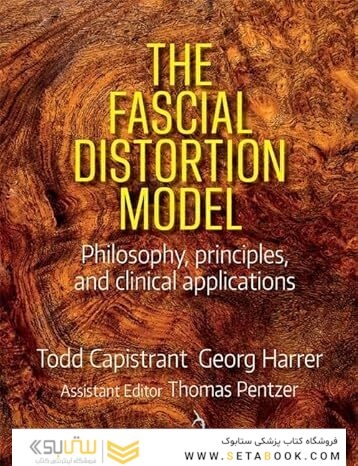 The Fascial Distortion Model: Philosophy, Principles and Clinical Applications 1st Edition