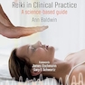 Reiki in Clinical Practice: A Science-Based Guide