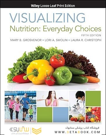 Visualizing Nutrition: Everyday Choices 5th Edition