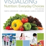 Visualizing Nutrition: Everyday Choices 5th Edition