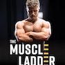 The Muscle Ladder: Get Jacked Using Science