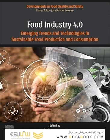 Food Industry 4.0: Emerging Trends and Technologies in Sustainable Food Production and Consumption