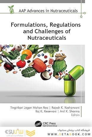 Formulations, Regulations, and Challenges of Nutraceuticals 1st Edition
