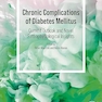 Chronic Complications of Diabetes Mellitus: Current Outlook and Novel Pathophysiological Insights